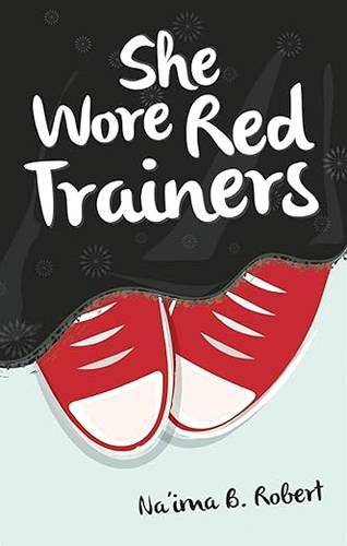 She Wore Red Trainers: A Muslim Love Story Paperback – 25 Sept. 2014 by Na'ima B. Robert