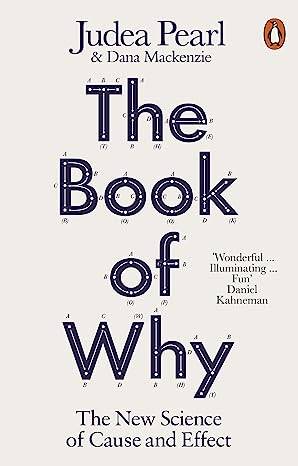 the Book of Why, The: The New Science of Cause and Effect