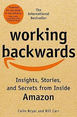 Working Backwards: Insights, Stories, and Secrets from Inside Amazon Paperback – 18 Aug. 2022 by Colin Bryar