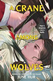 A Crane Among Wolves: the New York Times-bestselling tale of romance and court politics – for fans of historical K-dramas Paperback – 13 May 2025 by June Hur