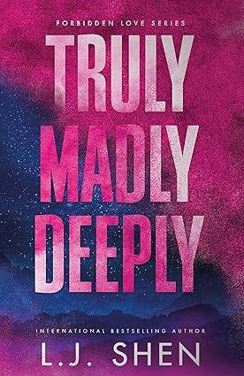Truly Madly Deeply: the must-read enemies to lovers, best friend’s brother romance that’s intense, spicy, and addictive, from the co-author of MY DARK ROMEO (Forbidden Love Series) Paperback – 10 Sept. 2024 by L.J. Shen