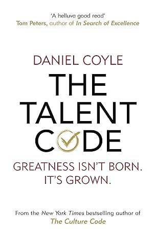 The Talent Code: Greatness isn't born. It's grown Paperback – 15 Oct. 2020 by Daniel Coyle