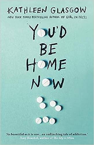You'd Be Home Now: From the bestselling author of TikTok sensation Girl in Pieces Paperback – 14 Oct. 2021 by Kathleen Glasgow