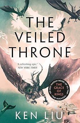 The Veiled Throne 3(The Dandelion Dynasty) Paperback – 4 Aug. 2022 by Ken Liu