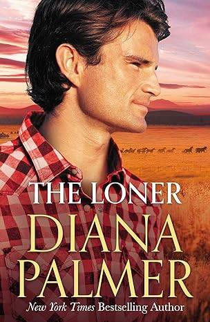 The Loner: The new heartwarming romance from the ‘Queen of Westerns’ Paperback – 27 April 2023 by Diana Palmer