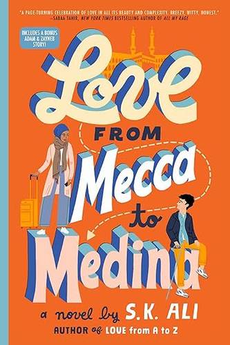 Love from Mecca to Medina (Adam & Zayneb, 2) Paperback – 10 Oct. 2023 by S. K. Ali