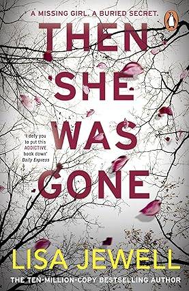 Then She Was Gone: The addictive psychological thriller from the Sunday Times bestselling author of The Family Upstairs Paperback – 14 Dec. 2017 by Lisa Jewell