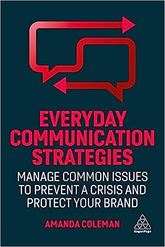 Everyday Communication Strategies: Manage Common Issues to Prevent a Crisis and Protect Your Brand