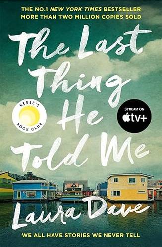 The Last Thing He Told Me: Now a major Apple TV series starring Jennifer Garner and Nikolaj Coster-Waldau Paperback – 13 April 2023 by Laura Dave
