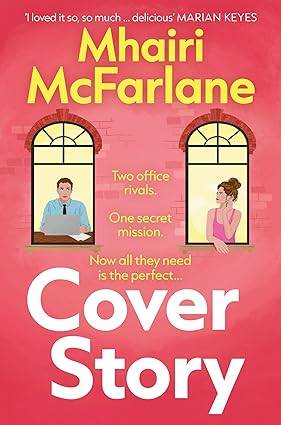 Cover Story: Enemies to lovers and fake dating combine in a brand new rom-com perfect for fans of Emily Henry Paperback – 8 May 2025 by Mhairi McFarlane