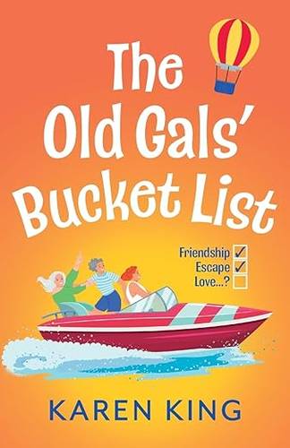 The Old Gals' Bucket List: From the BESTSELLING AUTHOR of THE RUNAWAY WIVES - A hilarious, heartwarming novel of friendship, adventure, and second chances for 2026 Paperback – 10 Oct. 2025 by Karen King