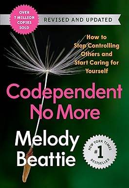 Codependent No More: How to Stop Controlling Others and Start Caring for Yourself (Revised and Updated) Paperback – 25 Oct. 2022 by Melody Beattie