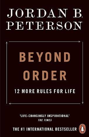 Beyond Order: 12 More Rules for Life