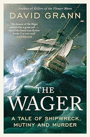 The Wager: David Grann Paperback – 4 Jan. 2024 by David Grann