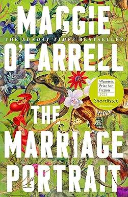 The Marriage Portrait: the Instant Sunday Times Bestseller, Shortlisted for the Women's Prize for Fiction 2023 Paperback – 6 July 2023 by Maggie O'Farrell