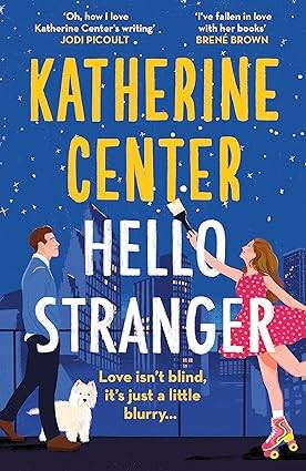 Hello, Stranger: The brand new romcom from an international bestseller! Paperback – 30 May 2024 by Katherine Center