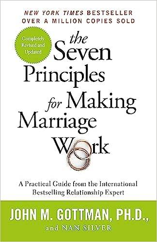 The Seven Principles For Making Marriage Work: A practical guide from the international bestselling relationship expert
