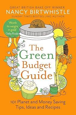 The Green Budget Guide: 101 Planet and Money Saving Tips, Ideas and Recipes Paperback – 27 Nov. 2025 by Nancy Birtwhistle