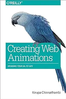 Creating Web Animations: Bringing Your UIs to Life Paperback – 24 Mar. 2017