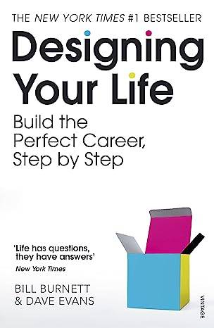 Designing Your Life: How to Build a Well-Lived, Joyful Life