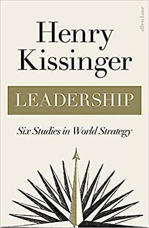 Leadership: Six Studies in World Strategy Paperback – 4 July 2024 by Henry Kissinger