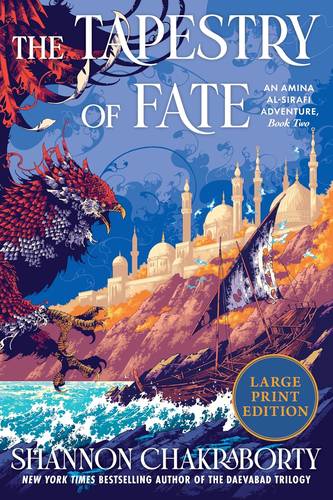 The Tapestry of Fate Large Paperback: An Amina al-Sirafi Adventure, Book Two – A High-Seas Fantasy Quest to Steal Fate from a Sorceress's Inescapable Island by Shannon Chakraborty