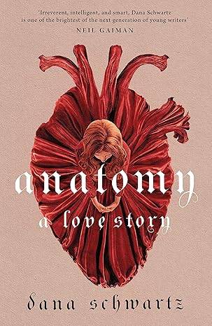 Anatomy: A Love Story: the must-read Reese Witherspoon Book Club Pick (The anatomy duology, 1) Paperback – 6 Oct. 2022 by Dana Schwartz