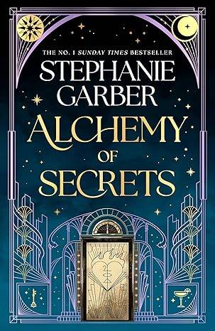 Alchemy of Secrets: The spellbinding new novel from the global No. 1 bestselling author of Caraval and Once Upon a Broken Heart Hardcover – 7 Oct. 2025 by Stephanie Garber