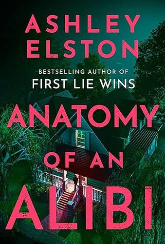 Anatomy of an Alibi: The Feverishly Addictive New Thriller from the No. 1 Bestselling Author of First Lie Wins Paperback – 13 Jan. 2026 by Ashley Elston