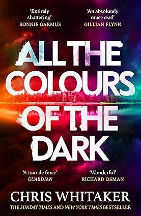 All the Colours of the Dark: The Instant Sunday Times Bestseller – ‘a wonderful book’ (Richard Osman) Paperback – 27 Mar. 2025 by Chris Whitaker