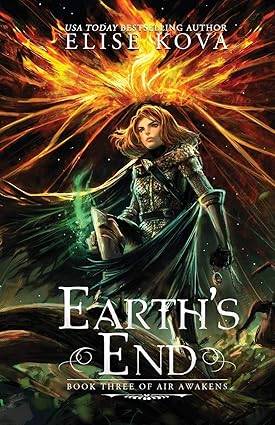 Earth's End (Air Awakens Series Book 3): Volume 3 Paperback – 10 Feb. 2016 by Elise Kova