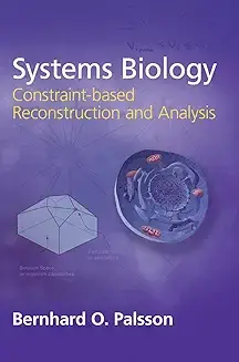 Systems Biology: Constraint-based Reconstruction and Analysis Hardcover – Illustrated, 26 Jan. 2015  by Bernhard O.Palsson