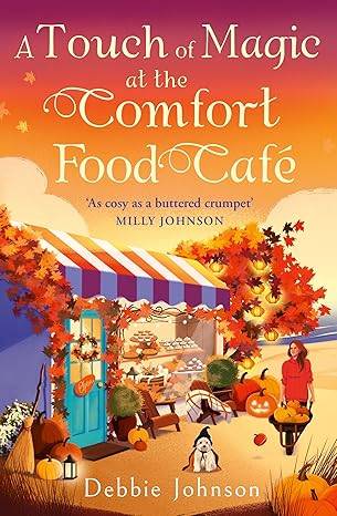 A Touch of Magic at the Comfort Food Café: Return to Budbury in this brand-new cozy romance for fans of fake dating in 2025! Paperback – 25 Sept. 2025 by Debbie Johnson