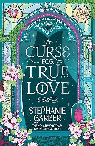 A Curse for True Love: The unmissable final book in the Once Upon a Broken Heart series from global fantasy phenomenon Paperback – 28 Aug. 2025 by Stephanie Garber