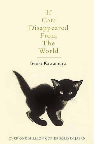 If Cats Disappeared From The World: Genki Kawamura Paperback – 20 Sept. 2018