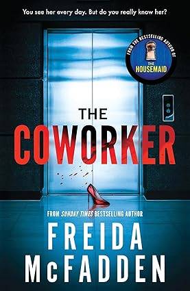The Coworker: From the Sunday Times Bestselling Author of The Housemaid Paperback – 28 Nov. 2023 by Freida McFadden