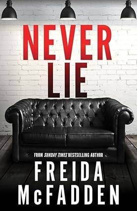 Never Lie: From the Sunday Times Bestselling Author of The Housemaid Paperback – 5 Dec. 2023 by Freida McFadden