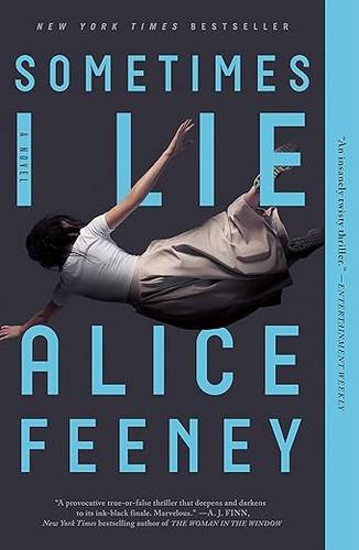 Sometimes I Lie: A Novel Paperback – October 30, 2018 by Alice Feeney