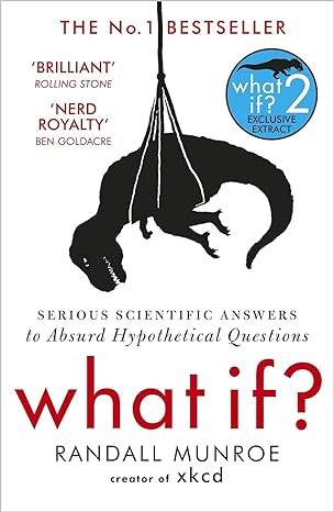 What If?: Serious Scientific Answer to Absurd Hypothetical Questions Paperback – 24 Sept. 2015 by Randall Munroe