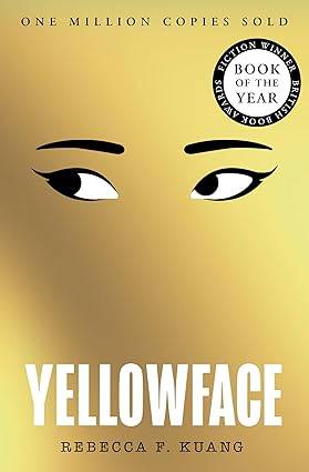 Yellowface: The instant #1 Sunday Times bestseller and Reese Witherspoon Book Club pick from author R.F. Kuang (colour may vary) Paperback – 9 May 2024 by Rebecca F Kuang