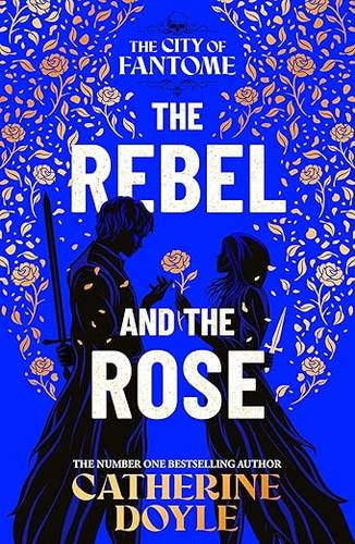 The Rebel and the Rose: Volume 2 (The City of Fantome) Hardcover – 11 Sept. 2025 by Catherine Doyle