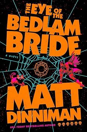 The Eye of the Bedlam Bride: Dungeon Crawler Carl 6 Hardcover – 13 May 2025 by Matt Dinniman