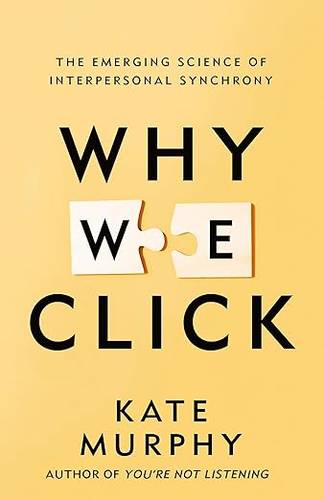 Why We Click: The Emerging Science of Interpersonal Synchrony Hardcover – January 27, 2026 by Kate Murphy