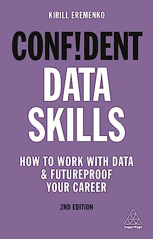 Confident Data Skills: How to Work with Data and Futureproof Your Career