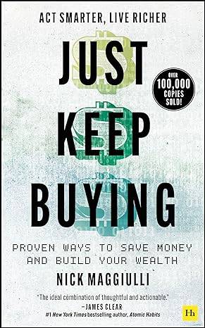 Just Keep Buying: Proven ways to save money and build your wealth Paperback – 12 April 2022 by Nick Maggiulli