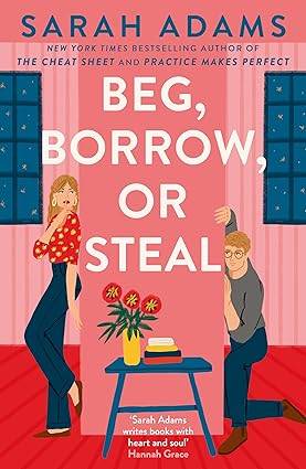 Beg, Borrow, or Steal: The new rivals-to-lovers romance by the author of the TikTok sensation, THE CHEAT SHEET Paperback – 7 Jan. 2025 by Sarah Adams