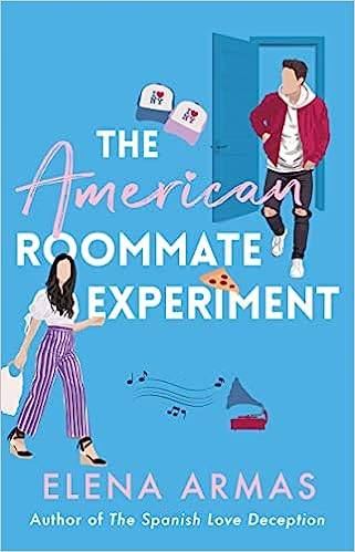 The American Roommate Experiment: From the bestselling author of The Spanish Love Deception
