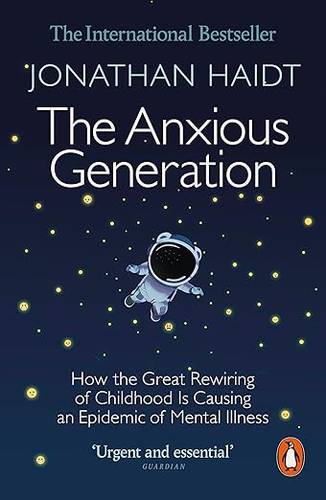 The Anxious Generation: How the Great Rewiring of Childhood Is Causing an Epidemic of Mental Illness Paperback – 2 Jan. 2025 by Jonathan Haidt