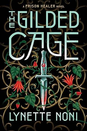 The Gilded Cage:  AUS edition Dark Fantasy Adventure of Vengeance, Secrets, and Shifting Loyalties (The Prison Healer, 2) by Lynette Noni
