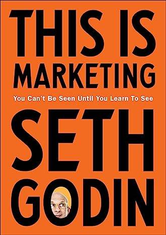 This is Marketing: You Can't Be Seen Until You Learn To See